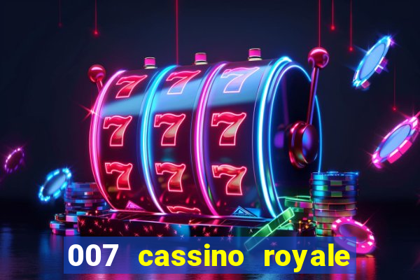 007 cassino royale completo dublado